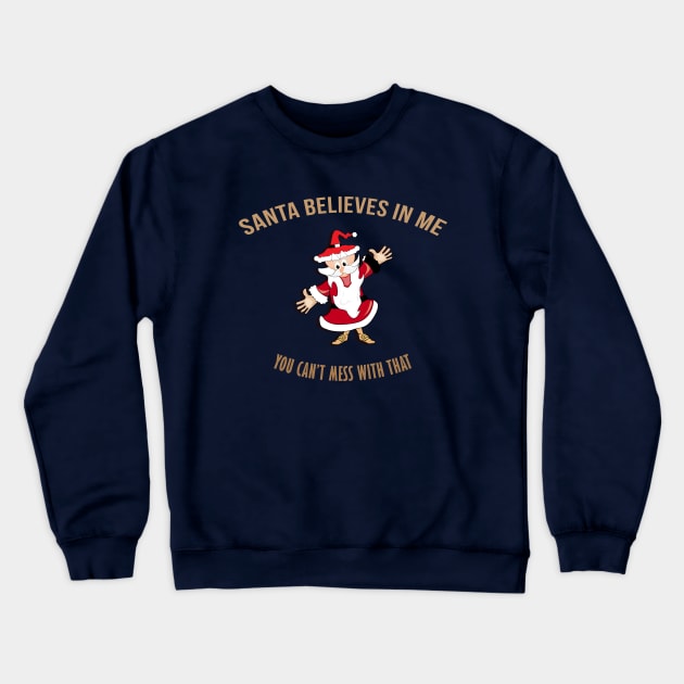 Santa Believes In Me Funny Crewneck Sweatshirt by teegear